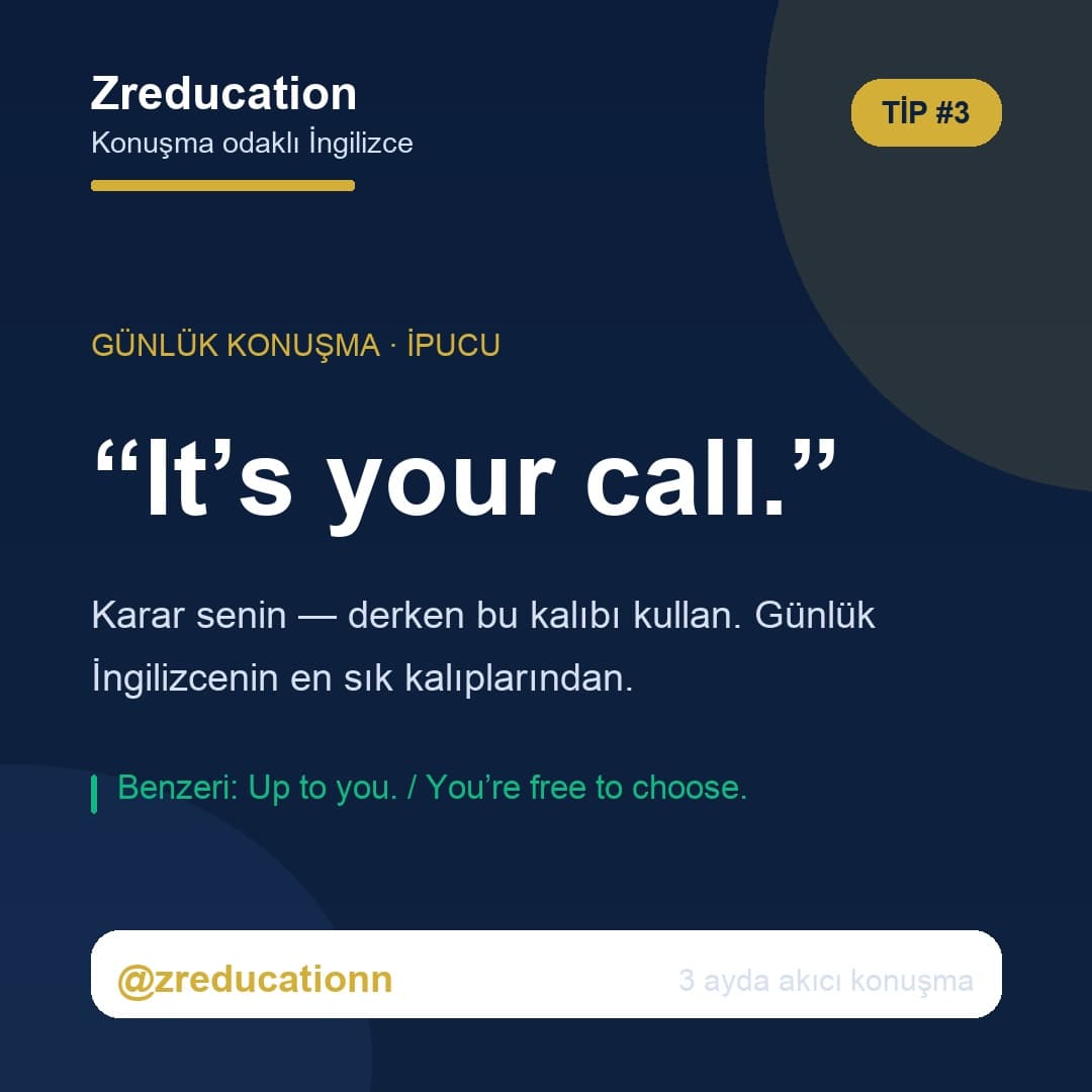 Günlük konuşma: “It’s your call.”